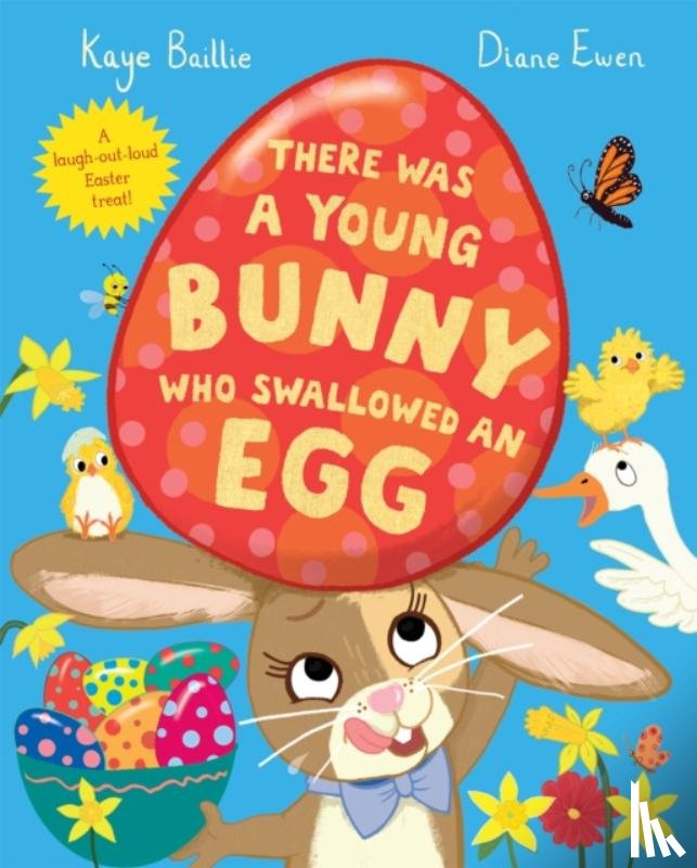 Baillie, Kaye - There Was a Young Bunny Who Swallowed an Egg