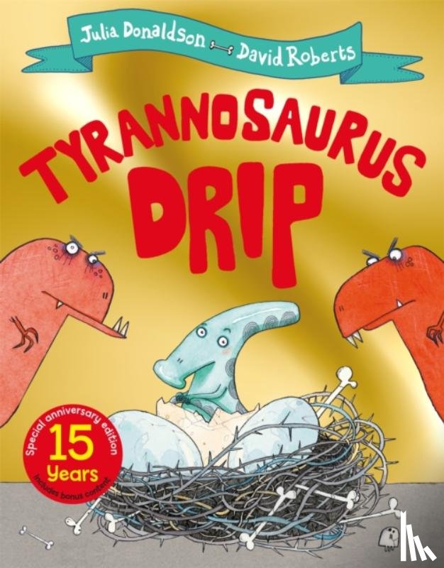 Donaldson, Julia - Tyrannosaurus Drip 15th Anniversary Edition
