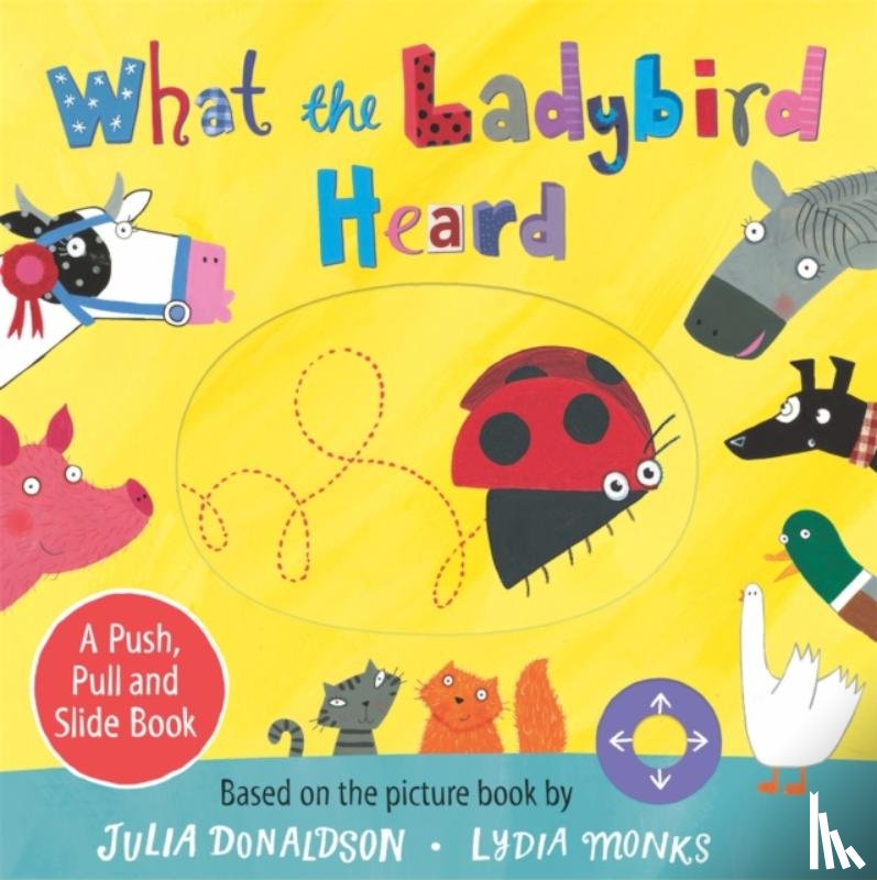 Donaldson, Julia - What the Ladybird Heard: A Push, Pull and Slide Board Book