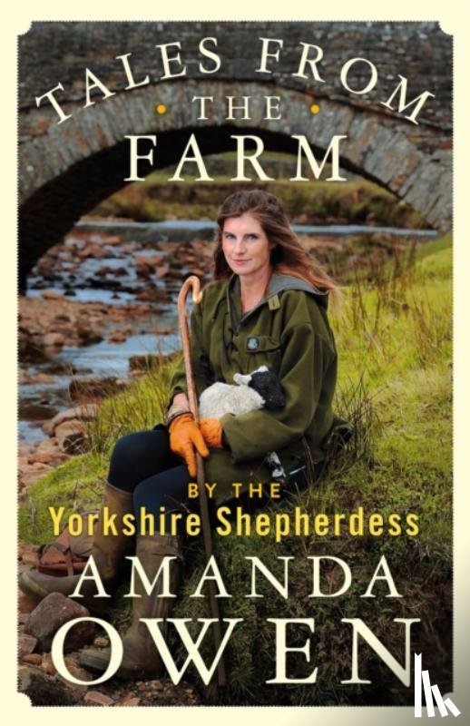 Owen, Amanda - Tales From the Farm by the Yorkshire Shepherdess