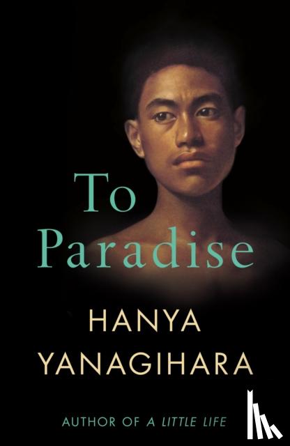 Yanagihara, Hanya - To Paradise