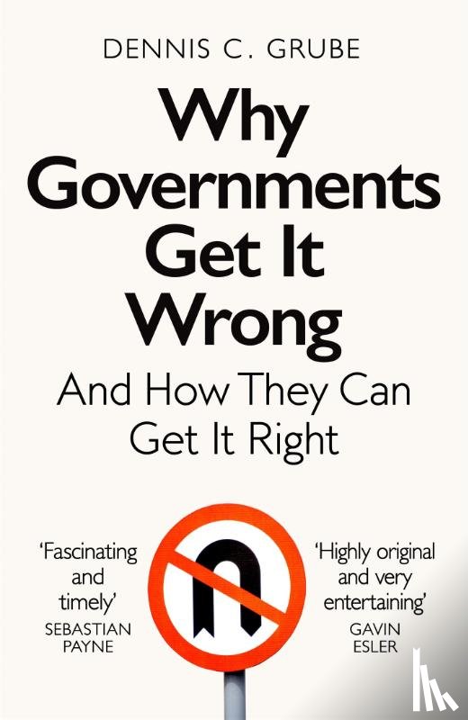 Grube, Dennis C. - Why Governments Get It Wrong