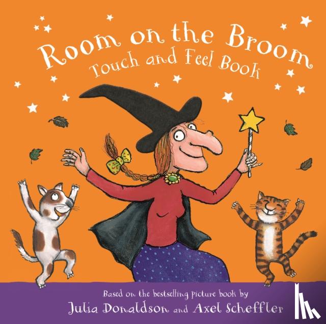 Donaldson, Julia - Room on the Broom Touch and Feel Book