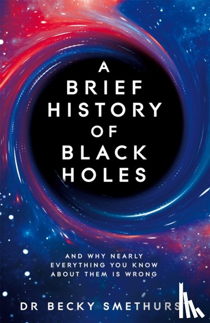Smethurst, Becky Dr - A Brief History of Black Holes