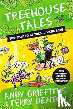 Griffiths, Andy - Treehouse Tales: too SILLY to be told ... UNTIL NOW!
