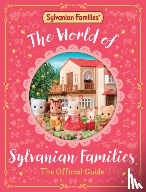 Books, Macmillan Children's - The World of Sylvanian Families Official Guide - The Perfect Gift for Fans of the Bestselling Collectable Toy