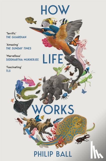 Ball, Philip - How Life Works