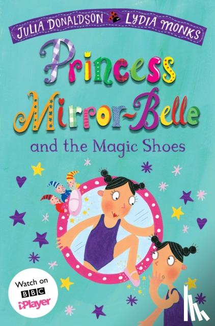 Donaldson, Julia - Princess Mirror-Belle and the Magic Shoes