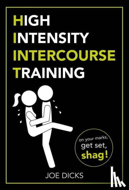 Dicks, Joe - HIIT: High Intensity Intercourse Training