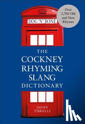 Tibballs, Geoff - The Cockney Rhyming Slang Dictionary