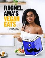 Ama, Rachel - Rachel Ama’s Vegan Eats