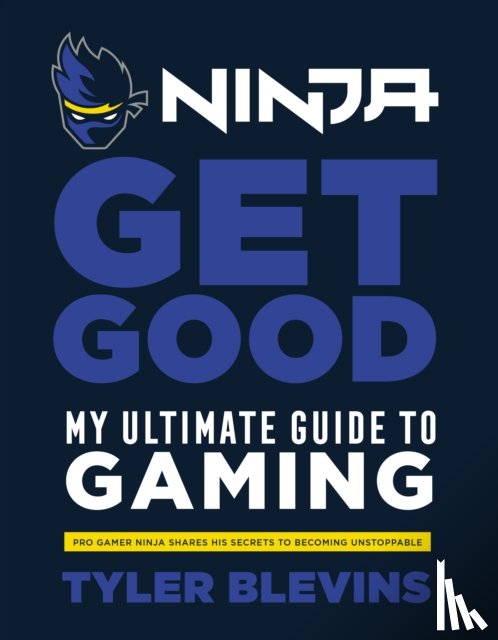 Blevins, Tyler ‘Ninja’ - Ninja: Get Good