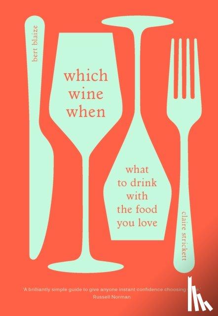 Blaize, Bert, Strickett, Claire - Which Wine When