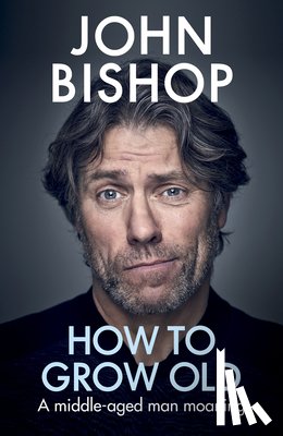 Bishop, John - How to Grow Old