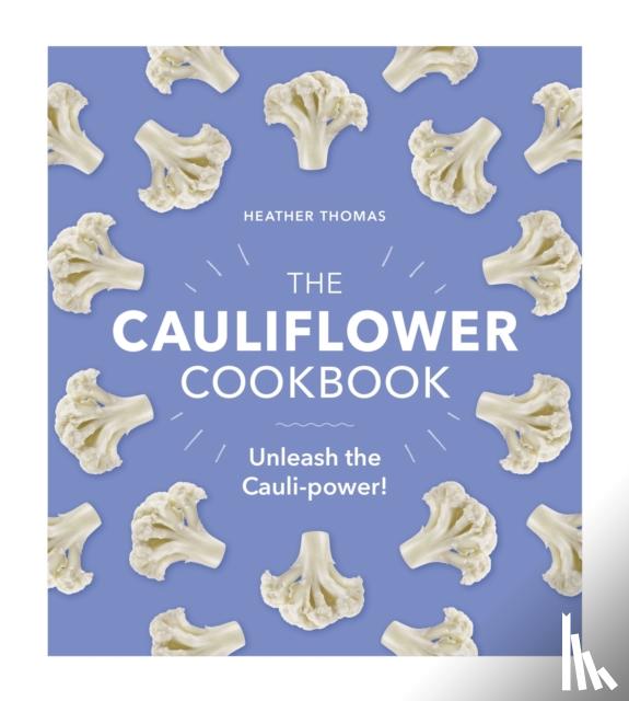 Thomas, Heather - The Cauliflower Cookbook