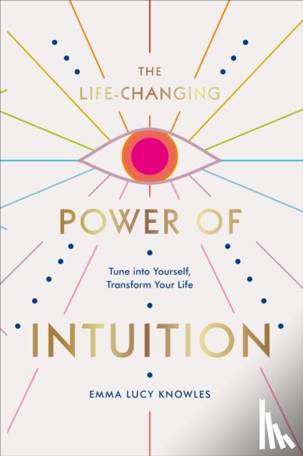 Knowles, Emma Lucy - The Life-Changing Power of Intuition