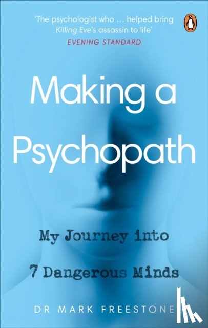 Freestone, Dr Mark - Making a Psychopath