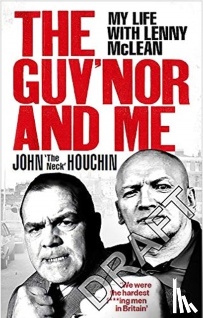 Houchin, John ‘The Neck’, Wortley, Lee, Thomas, Anthony - The Guv'nor and Me
