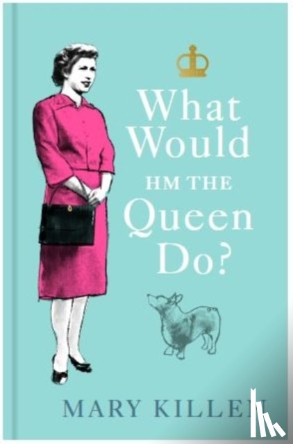 Killen, Mary - What Would HM The Queen Do?