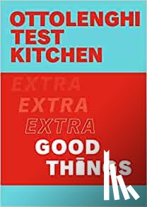Ottolenghi, Yotam, Murad, Noor - Ottolenghi Test Kitchen: Extra Good Things