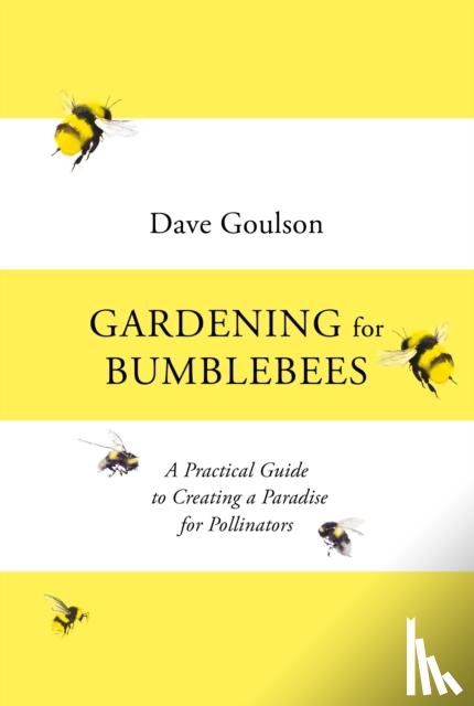Goulson, Dave - Gardening for Bumblebees