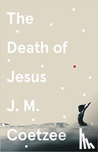 J. M. Coetzee - The Death of Jesus