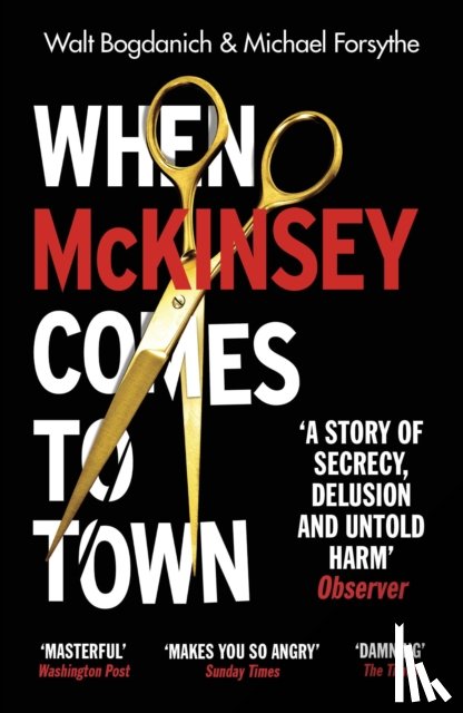 Bogdanich, Walt, Forsythe, Michael - When McKinsey Comes to Town