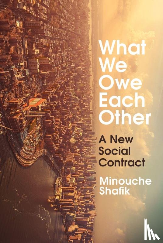 Shafik, Minouche - What We Owe Each Other