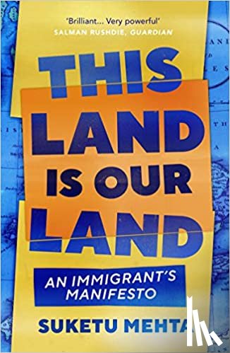 Mehta, Suketu - This Land Is Our Land