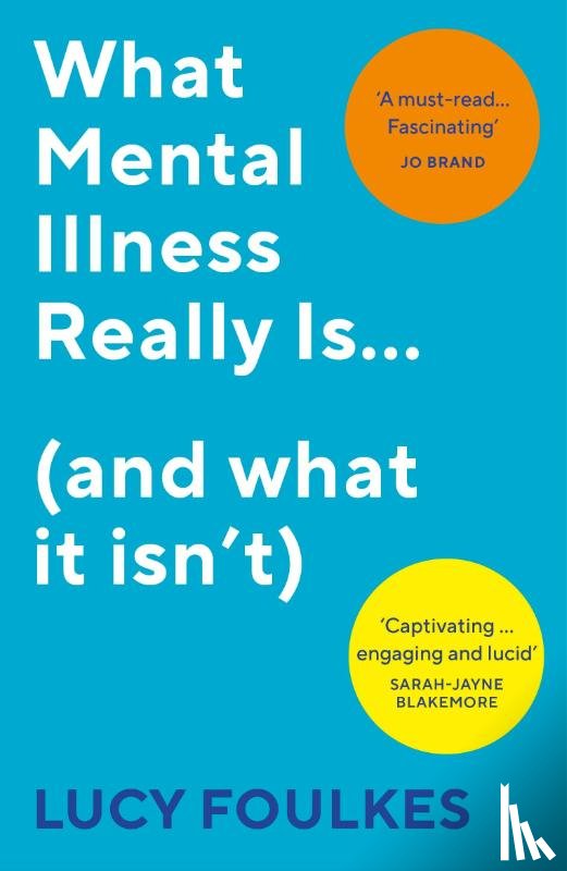 Foulkes, Lucy - What Mental Illness Really Is… (and what it isn’t)