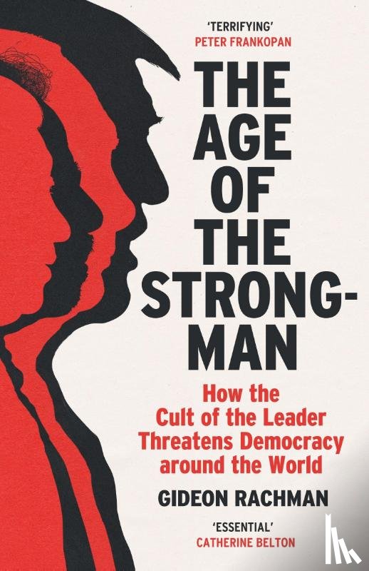 Rachman, Gideon - The Age of The Strongman