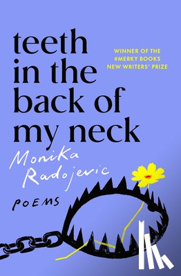 Radojevic, Monika - Teeth in the Back of my Neck