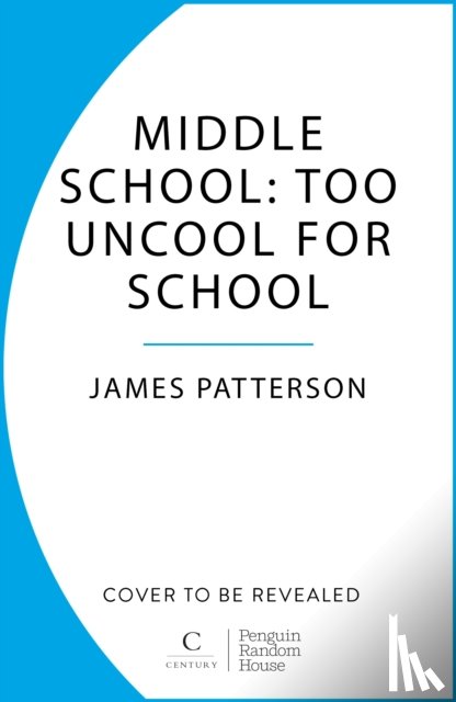 Patterson, James - Middle School: Too Uncool for School