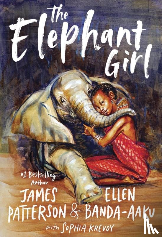 Patterson, James, Banda-Aaku, Ellen Mulenga, Krevoy, Sophia - The Elephant Girl