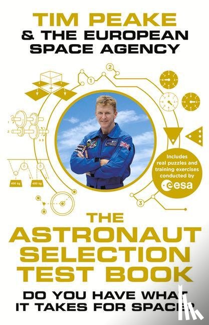 Peake, Tim, The European Space Agency - The Astronaut Selection Test Book