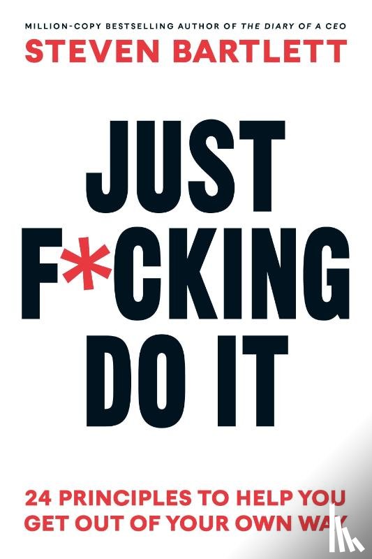 Bartlett, Steven - Just F*cking Do It