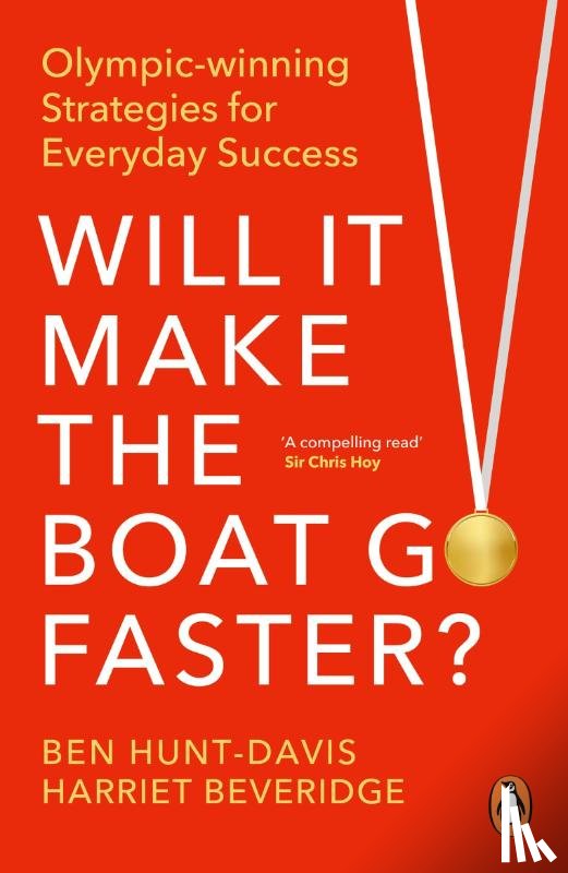 Hunt-Davis, Ben, Beveridge, Harriet - Will It Make the Boat Go Faster