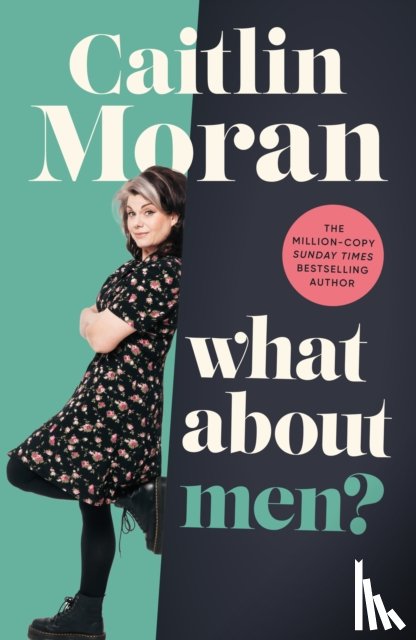 Moran, Caitlin - What About Men?