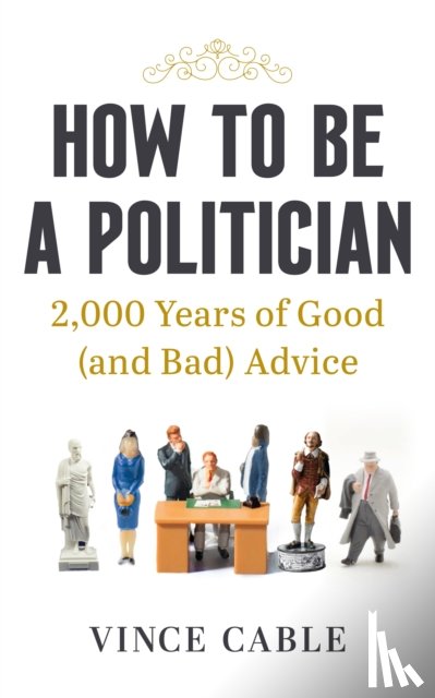 Cable, Vince - How to be a Politician