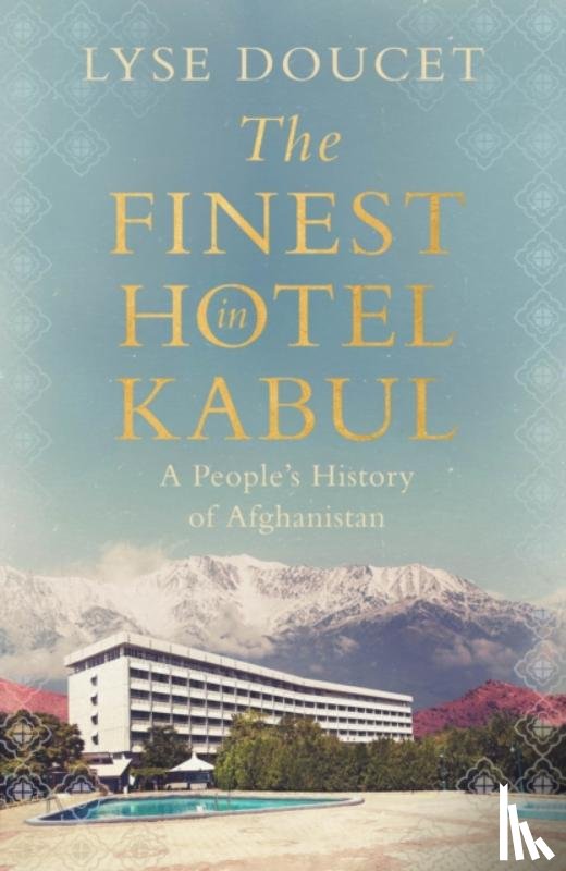Doucet, Lyse - The Finest Hotel in Kabul