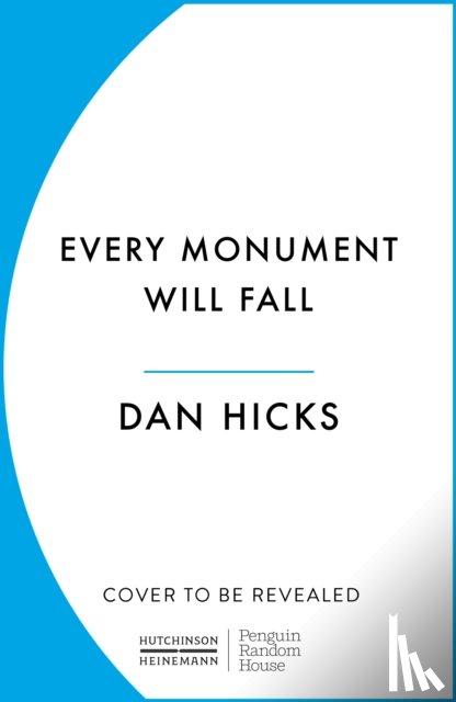 Hicks, Dan - Every Monument Will Fall
