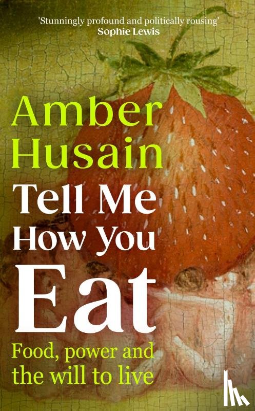 Husain, Amber - Tell Me How You Eat