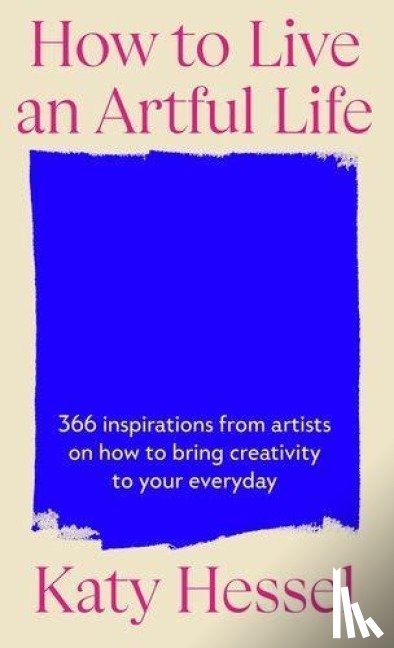 Hessel, Katy - How To Live An Artful Life