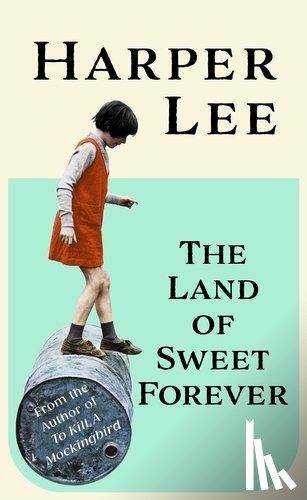 Lee, Harper - The Land of Sweet Forever
