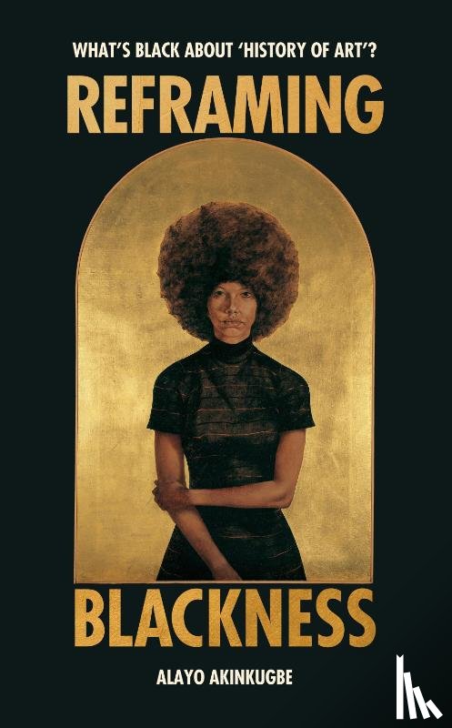 Akinkugbe, Alayo - Reframing Blackness
