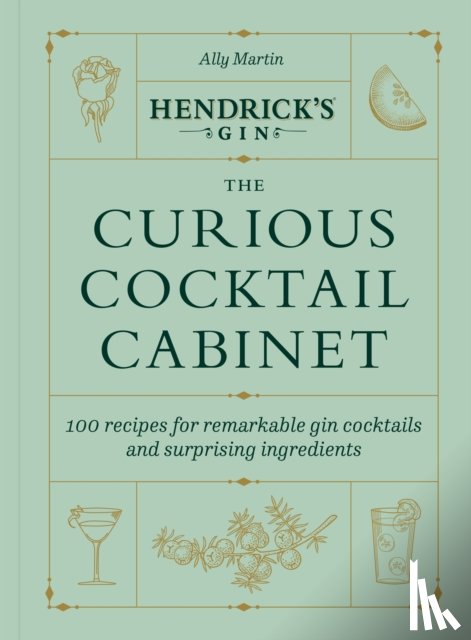 Martin, Ally, Hendrick's Gin - Hendrick’s Gin’s The Curious Cocktail Cabinet