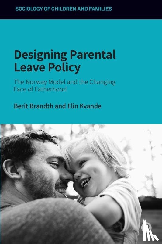 Brandth, Berit (Berit Brandth is Professor Emerita at Department of Sociology and Political Science at Norwegian University of Science and Technology. Her main areas of interest include work, Kvande, Elin (Elin Kvande is Professor at the Department - Designing Parental Leave Policy