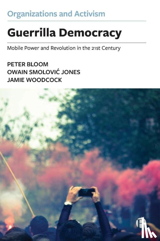 Bloom, Peter, Smolovic Jones, Owain (Durham University), Woodcock, Jamie (The Open University) - Guerrilla Democracy