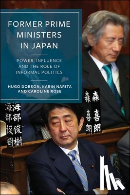 Dobson, Hugo (University of Sheffeild), Narita, Karin (The University of Sheffield), Rose, Caroline (University of Leeds) - Former Prime Ministers in Japan