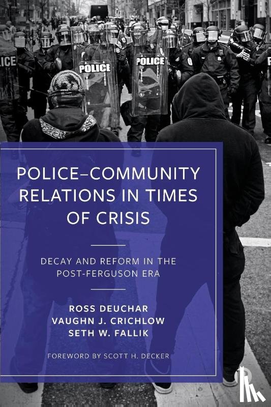 Deuchar, Ross (University of the West of Scotland and Florida Atlantic University), Crichlow, Vaughn J. (Florida Atlantic University), Fallik, Seth W. (Florida Atlantic University) - Police–Community Relations in Times of Crisis